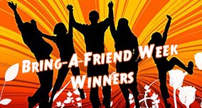 Bring-a-Friend Week Winners Announced!