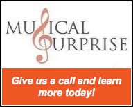 Musical Surprise - Give Us A Call And Learn More Today